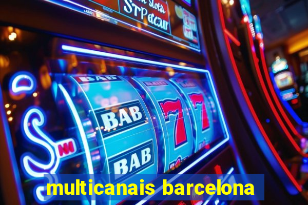 multicanais barcelona